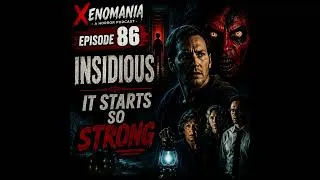 Thumbnail: Insidious Was Terrifying… Until It Wasn’t - Xenomania 86