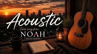 Thumbnail: Noah Greatest Hits (English Acoustic Covers) | Relaxing Acoustic Guitar Playlist