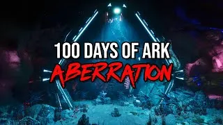 Thumbnail: I Spent 100 Days Conquering Aberration [Ark: Survival Ascended]