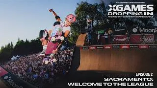 Thumbnail: Dropping In: Episode 2 - Sacramento, Welcome to the League | X Games