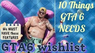 Thumbnail: GTA 6 wish list - things we need 