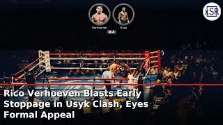 Thumbnail: Rico Verhoeven Slams Early Stoppage vs Usyk, Plans Formal Appeal