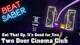 Thumbnail: Beat Saber - Eat That Up, It’s Good for You - Two Door Cinema Club
