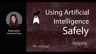Thumbnail: Using Artificial Intelligence, Safely | Tanya Janca