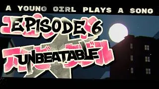 Thumbnail: Unbeatable | Episode 6 - A Young Girl Plays a Song - The Finale
