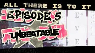Thumbnail: Unbeatable | Episode 5 - All there is to it