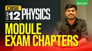 Thumbnail: Class 12 CBSE Physics Module Exam Chapters | Xylem 12 CBSE