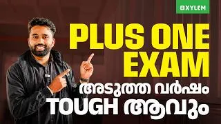 Thumbnail: Plus One Exam അടുത്ത വർഷം Tough ആവും !!! | Xylem Plus One