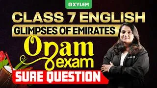 Thumbnail: Class 7 English : Glimpses of Emirates / Onam Exam - Sure Question | Xylem Class 7