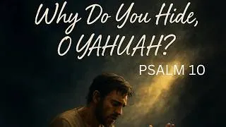 Thumbnail: BOOK OF PSALM (Tehillim) 10 – “Why Do You Hide, O Yahuah?”