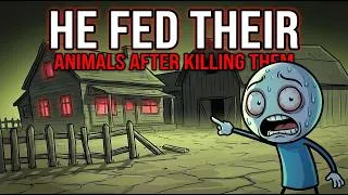 Thumbnail: He Fed Their Animals for a Week After He Killed Them
