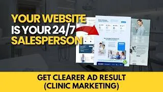 Thumbnail: Your Website Is Your 24/7 Salesperson Get Clearer Ad Result (Clinic Marketing)