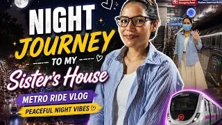 Thumbnail: Night Journey to My Sister’s House 🌙 | Metro Ride Vlog | Peaceful Night Vibes