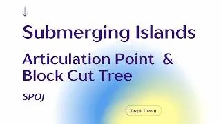 Thumbnail: 2. Finding Cut Vertices in O(V+E) | Advanced Graph Theory | Submerging Islands (SPOJ)