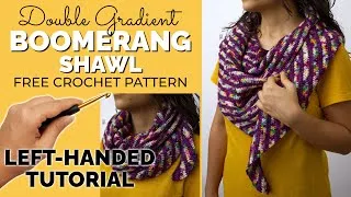 Thumbnail: LEFT-HANDED TUTORIAL: Double Gradient Boomerang Shawl - FREE Crochet Shawl Pattern