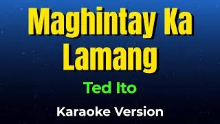 Thumbnail: Maghintay Ka Lamang - Ted Ito (Karaoke Version)