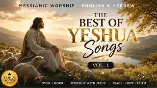 Thumbnail: 🥇 🎵 The Best of Yeshua Songs Vol. 1 | Over 1 Hour of Worship with Jesus ✨