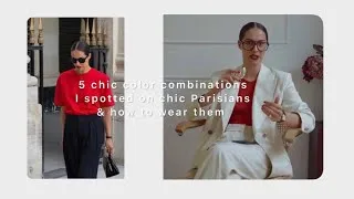Thumbnail: 5 CHIC COLOR COMBINATIONS I SPOTTED ON CHIC PARISIANS & HOW TO WEAR THEM