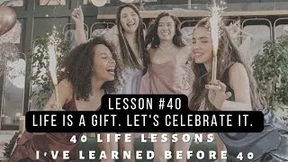 Thumbnail: Lesson 40:  Life is a gift. Celebrate it. | 40 Life Lessons I've Learned Before 40| Cliff Hazel 👩‍🏫