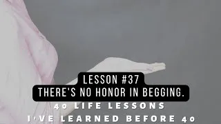 Thumbnail: Lesson 37:  There's no honor in begging. | 40 Life Lessons I've Learned Before 40| Cliff Hazel 👩‍🏫