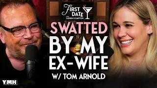 Thumbnail: I Got Swatted By My EX Wife w/ Tom Arnold | First Date with Lauren Compton