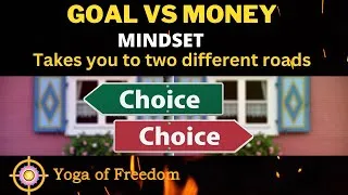 Thumbnail: Mindset: Money oriented vs Goal oriented | Clear Your Doubt | Yoga of Freedom