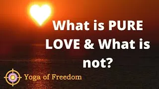 Thumbnail: What is PURE LOVE in relationship| Clear Your Doubt | Yoga of Freedom