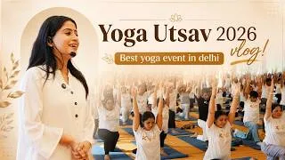Thumbnail: We Hosted Delhi’s Biggest Yoga Event | Yoga Utsav 2026 Vlog | 300+ Yogis | Yoga with Kamya