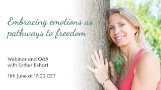 Thumbnail: Embracing emotions as pathways to freedom - Webinar with Esther Ekhart