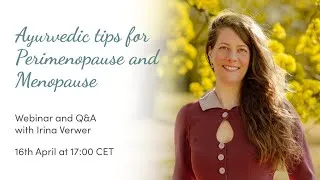 Thumbnail: Ayurvedic tips for Perimenopause and Menopause - Webinar with Irina Verwer