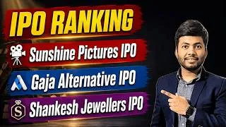 Thumbnail: IPO Ranking | Sunshine Pictures IPO | Shankesh Jewellers IPO | Gaja Alternative AMC IPO