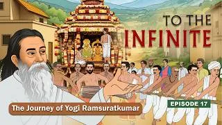 Thumbnail: To the Infinite | Episode 17 | The Journey of Yogi Ramsuratkumar