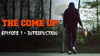 Thumbnail: “The Come Up” Episode 1 | An Original Docuseries