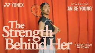 Thumbnail: An Se Young | "The Strength Behind Her" | #TeamYonex | Yonex