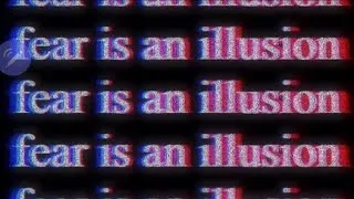 Thumbnail: Fear is an illusion... It's not real 