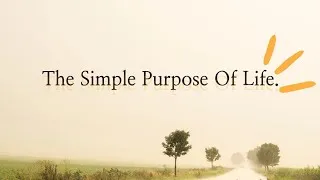 Thumbnail: The Simple Purpose Of Life... 