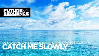 Thumbnail: DJ T.H., Chris van Neu, Enerdizer & Roberta Harrison - Catch Me Slowly