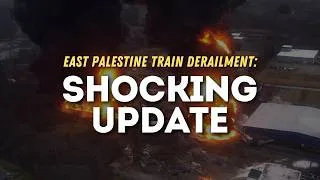 Thumbnail: Shocking New Findings In East Palestine Train Derailment
