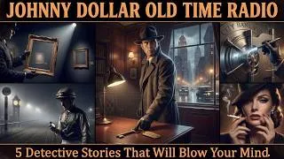 Thumbnail: Johnny Dollor : 5 Detective Stories That Will Blow Your Mind | OLD TIME RADIO