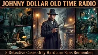 Thumbnail: Johnny Dollor : 5 Detective Cases Only Hardcore Fans Remember | OLD TIME RADIO