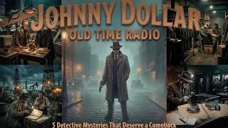 Thumbnail: Johnny Dollor : 5 Detective Mysteries That Deserve a Comeback | OLD TIME RADIO