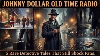 Thumbnail: Johnny Dollor : 5  Rare Detective Tales That Still Shock Fans | OLD TIME RADIO