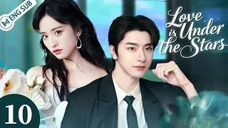 Thumbnail: 【ENG SUB】Love Is Under the Stars EP10💗One Twist of Fate Makes Her the Star’s PA & His Biggest Fan