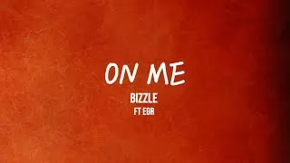 Thumbnail: On Me-Bizzle ft EGR lyrics