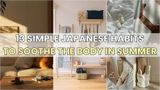Thumbnail: 13 Simple Japanese Habits to Soothe the Body and Lighten Life in Summer | Minimalist