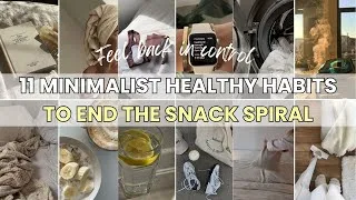Thumbnail: 11 Minimalist Healthy Habits to END the SNACK SPIRAL and FEEL BACK IN CONTROL