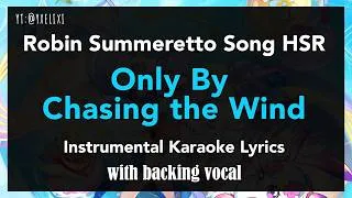 Thumbnail: Only By Chasing the Wind (Harmonic Accompaniment) Instrumental Lyrics - Karaoke Off Vocal HSR Robin