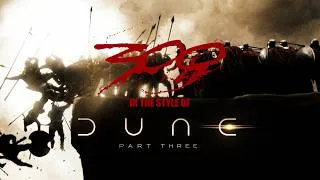 Thumbnail: 300 Trailer - In The Style of Dune Part Three