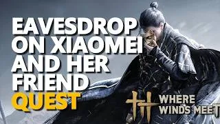 Thumbnail: Eavesdrop on Xiaomei and her friend Where Winds Meet