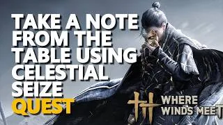Thumbnail: Take a note from the table using Celestial Seize Where Winds Meet